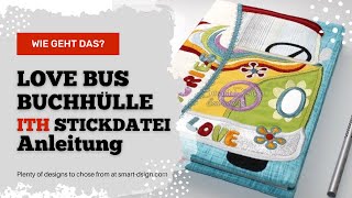 DIY WIE GEHT DAS ITH A5 Notizbuchhülle Buchhülle Love Bus DEUTSCH Stickdatei Stickmaschine [upl. by Annayoj]