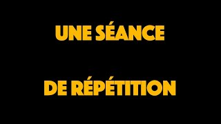 Comment se déroule une séance de répétition [upl. by Schulman]