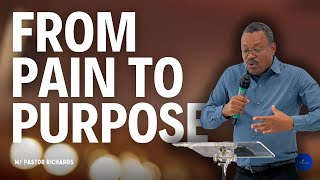 From Purpose to Pain w Pastor Richards [upl. by Bodkin]