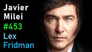 Javier Milei President of Argentina  Freedom Economics and Corruption  Lex Fridman Podcast 453 [upl. by Winnie]