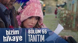 Bizim Hikaye 55 Bölüm Tanıtımı [upl. by Thamos855]