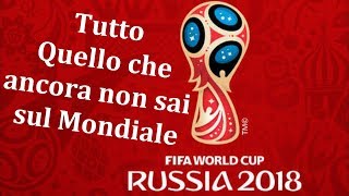 10 Cose che ancora non sai sui MONDIALI DI CALCIO RUSSIA 2018 [upl. by Elleraj]