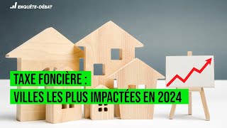 Taxe foncière  Villes les plus impactées en 2024 [upl. by Hajin108]