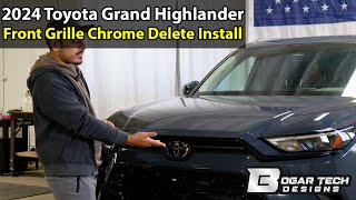 2024 Toyota Grand Highlander Front Grille Chrome Delete Install [upl. by Aivatnwahs223]