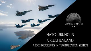 NATOÜbung in Griechenland  Abschreckung in turbulenten Zeiten  Grassl amp Matei 080 [upl. by Pancho]