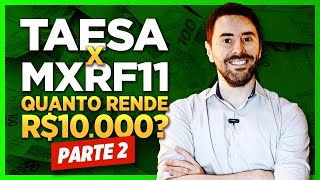 Fundo imobiliário ou Dividendos de ações TAEE11 Taesa x MXRF11 Quanto rende R10000 [upl. by Gerry718]