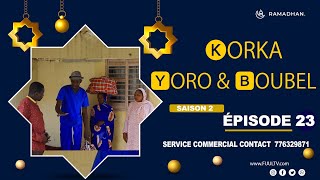 KORKA YORO et BOUBEL EPISODE 23  saison 2 [upl. by Sid]