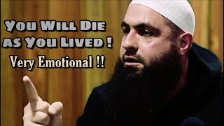 You Will Die As You Lived  Very Emotional  Mohamed Hoblos [upl. by Aihsem]