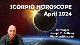 Scorpio Horoscope April 2024  Astrologer Joseph P Anthony [upl. by Sabine711]