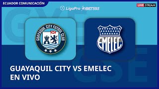 GUAYAQUIL CITY VS EMELEC  EN VIVO LIGA LIGAPRO FECHA 12  FORMATO RADIO [upl. by Ange869]