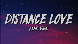 Zehr Vibe  Distance Love Lyrics [upl. by Ellennahc]