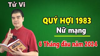 Tử Vi Tuổi Quý Hợi 1983 Nữ Mạng  6 Tháng Đầu Năm 2024 Giáp Thìn Chính Xác Nhất [upl. by Anaugal]