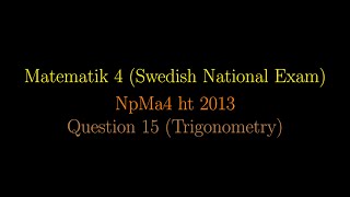 TRIGONOMETRY in Swedish National Exams NpMa4 ht 2013 Question 15 shorts [upl. by Uphemia795]