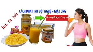 Cách pha TINH BỘT NGHỆ với MẬT ONG đúng CHUẨN hiệu quả sau 5 ngày [upl. by Coray569]