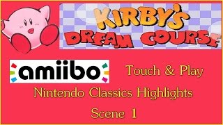 Amiibo Touch amp Play Nintendo Classics Highlights  Kirbys Dream Course Scene 1 18 [upl. by Grindle]