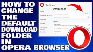 How To Change The Default Download Folder in Opera Browser Guide [upl. by Nadnal]