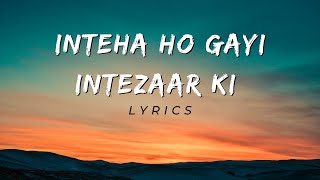 Inteha Ho gayi Intezar Ki  Kishore Kumar Asha Bhosle  Lyrics [upl. by Patman]