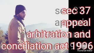 Sec 37 appeal under arbitration and conciliation act 1996 [upl. by Aieka648]