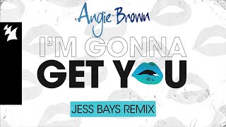 Angie Brown  Im Gonna Get You Jess Bays Remix Official Lyric Video [upl. by Veronike]