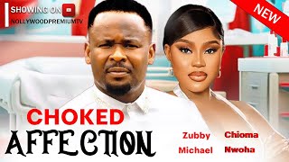 CHOKED AFFECTION  ZUBBY MICHAEL MOVIE 2024 CHIOMA NWAOHA  Nigerian Movies 2024 latest full movies [upl. by Aramoj]