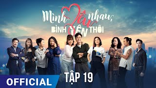 Mình Yêu Nhau Bình Yên Thôi Tập 19  Phim truyền hình VTV3 hay nhất 2024  Full HD  SK Pictures [upl. by Ddahc]