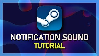 How to Change Notification Sounds on Steam [upl. by Mallorie]