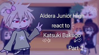 💥Aldera Junior High react to KATSUKI BAKUGO💥  PART 2 🎀 [upl. by Latreece]