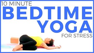 10 minute BEDTIME Yoga for Stress amp Anxiety [upl. by Ocana]