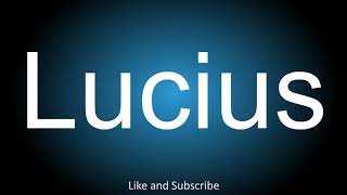 How to correctly pronounce in Latin American and British English  Lucius [upl. by Yetak]