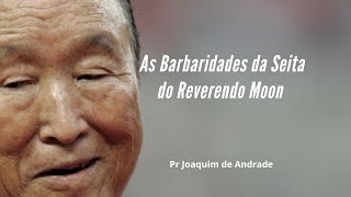 As Barbaridades da Seita do Reverendo Moon [upl. by Yleik]