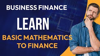 BUSINESS FINANCE BFN101 KNOW THE BASIC MATHEMATICS OF FINANCE [upl. by Schrader847]