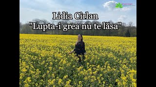 Lidia Cîrlan “Luptai grea nu te lăsa” NOU [upl. by Liponis31]