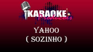 YAHOO  SOZINHO  KARAOKE [upl. by Eimmaj]