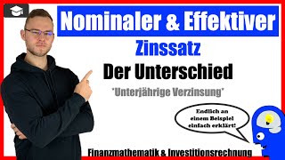 Effektiver Zinssatz nominaler Zinssatz Unterschied Unterjährige Verzinsung [upl. by Nawram]