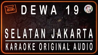 DEWA 19  SELATAN JAKARTA  KARAOKE ORIGINAL AUDIO [upl. by Nnuahs]