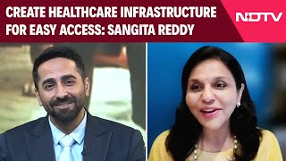 Create Healthcare Infrastructure For Easy Access To People Sangita Reddy [upl. by Robertson]