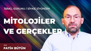 Mitolojiler ve Gerçekler  Fatih Bütün  İsrail Sorunu  Siyasi Siyonizm B02 [upl. by Edya496]