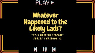 Whatever Happened to the Likely Lads tv series S01E12 [upl. by Martino210]