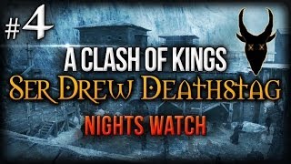 4 A Clash Of Kings  Ser Drew Deathstag  Nights Watch [upl. by Hock]