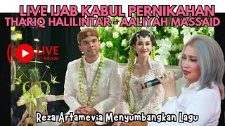 LIVE STREAMING PERNIKAHAN THARIQ HALILINTARAALIYAH MASSAID  REZA ARTAMEVIA BERNYANYI [upl. by Asenad]