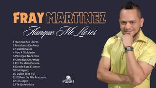 Fray Martínez  Aunque Me Llores 2001 [upl. by Spragens]