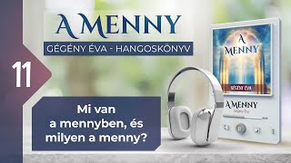 📖 11 Mi van a mennyben és milyen a menny  A MENNY  hangoskönyv Gégény Éva [upl. by Trici]