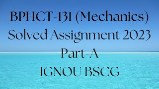 BPHCT131 solved assignment 2023  Mechanics bscg ignou PartA [upl. by Seedman676]