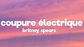 Britney Spears  Coupure électrique Lyrics [upl. by Murdock]