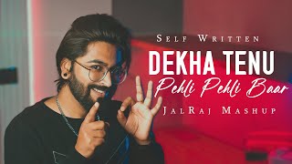 Dekha Tenu Pehli Pehli Baar Mashup  JalRaj Version  Self Written  90s Songs ❤️ [upl. by Yelsiap]