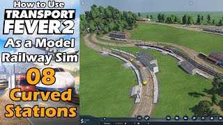 Transport Fever 2 as Model Railway Sim 08 Curved Station Platforms [upl. by Buyse]