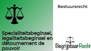 Specialiteitsbeginsel legaliteitsbeginsel en détournement de pouvoir [upl. by Llenahc]