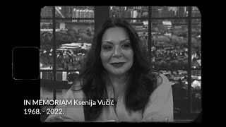 IN MEMORIAM KSENIJA VUČIĆ 1968  2022 [upl. by Reese]