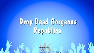 Drop Dead Gorgeous  Republica Karaoke Version [upl. by Malo898]