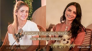 Divorcio y relaciones tóxicas con Michelle Renaud  T3 Cap 2 La Magia del Caos [upl. by Solitta]